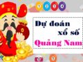 Dự đoán XSQNM 15/3/2022, dự đoán xổ số Quảng Nam hôm nay