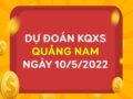 Dự đoán XSQNM ngày 10/5/2022 chốt giải đặc biệt thứ 3