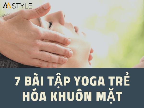 bai-tap-yoga-cho-khuon-mat-tre-mai-ban-tham-khao