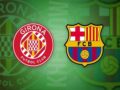 Nhận định kèo Girona vs Barcelona – 22h15 28/01, VĐQG Tây Ban Nha