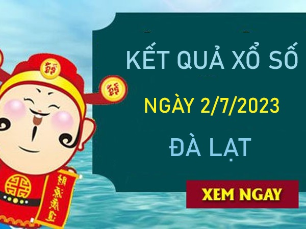 Dự đoán XSDL 2/7/2023 Thống kê số đẹp đài Đà Lạt chủ nhật