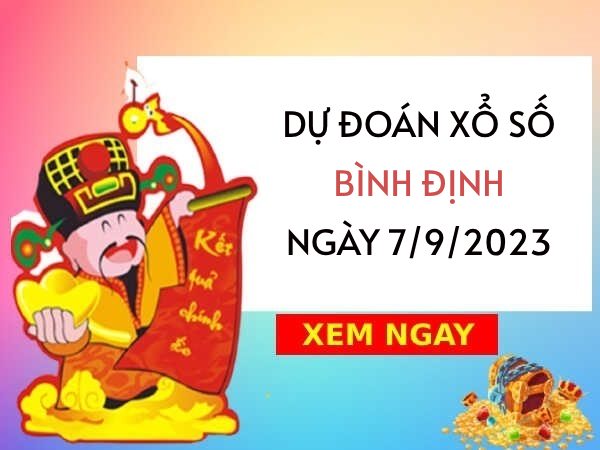 Dự đoán KQ xổ số Bình Định ngày 7/9/2023 thứ 5 hôm nay