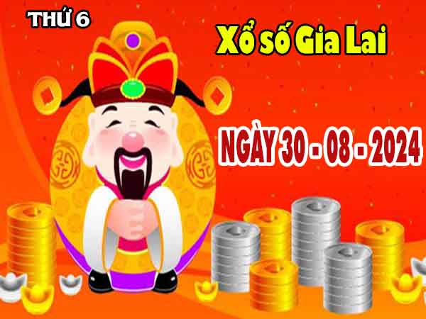 Phân tích XSGL ngày 30/8/2024 – Phân tích KQ Gia Lai thứ 6 chuẩn xác