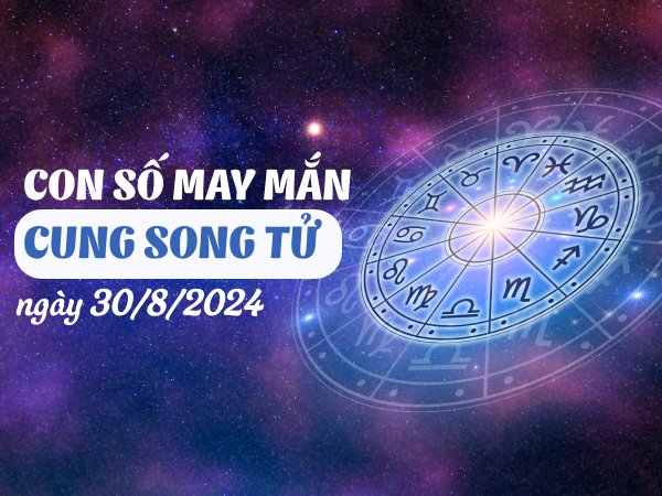 Con số may mắn của cung Song Tử ngày 30/8/2024 lộc về đầy túi