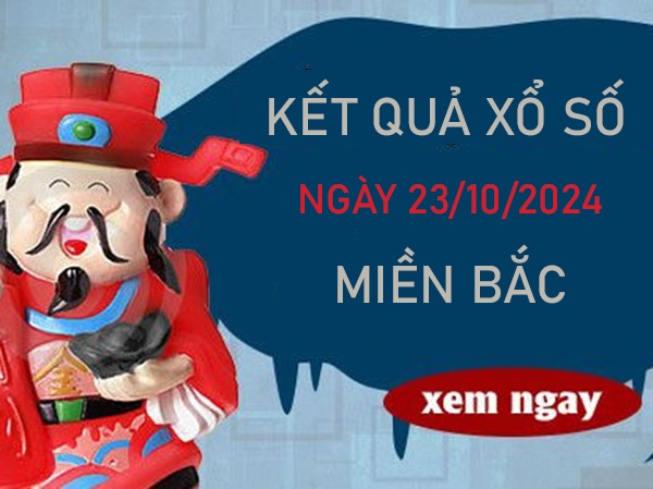 Phân tích XSMB 23/10/2024 siêu chuẩn chốt 3 càng