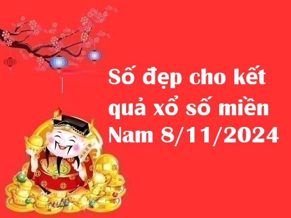 Thứ 6 hôm nay – Số đẹp cho kết quả xổ số miền Nam 8/11/2024