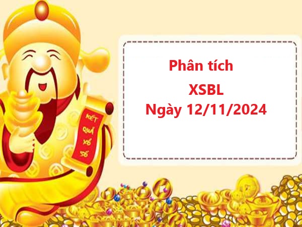 Phân tích XSBL 12/11/2024 mới nhất từ các chuyên gia