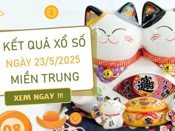 Phân tích xổ số miền Trung ngày 23/5/2025 số đẹp thứ 6