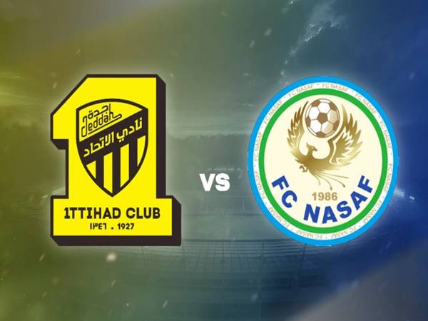 Nhận định Al Ittihad vs Nasaf Qarshi, 01h15 ngày 24/12