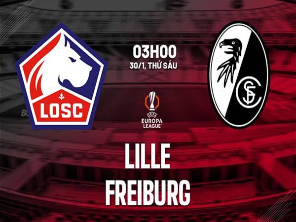 Nhận định đối đầu Lille vs Freiburg, 03h00 ngày 30/1