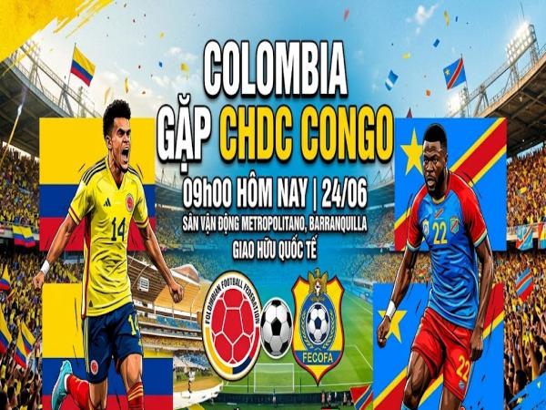 Số liệu về đội hình dự kiến Colombia gặp CHDC Congo hôm nay