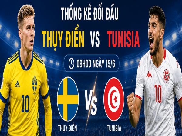Thống kê về đối đầu Thụy Điển đấu với Tunisia ngày 15/6 chi tiết